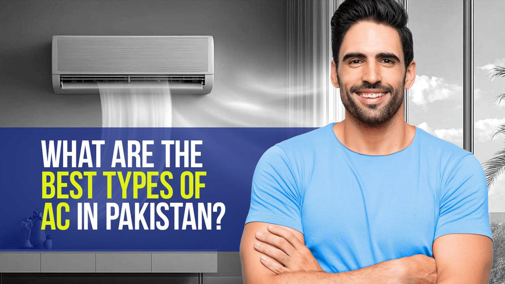 Best types of air conditioners in Pakistan split, window, and inverter ACs